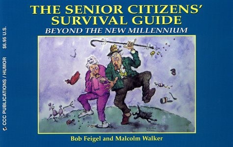 The Senior Citizens’ Survival Guide Beyond the New Millennium — Bob Feigel