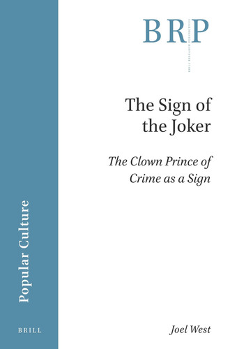 The Sign of the Joker The Clown Prince of Crime as a Sign — Joel West