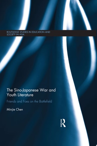 The Sino-Japanese War and Youth Literature Friends and Foes on the Battlefield — Minjie Chen