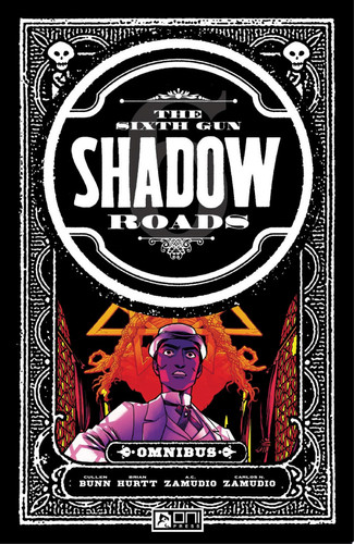 The Sixth Gun: Shadow Roads Omnibus — Cullen Bunn
