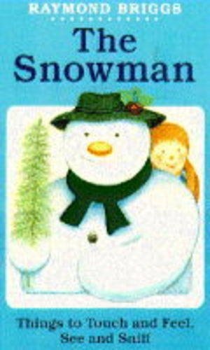 The Snowman Things to Touch and Feel, See and Sniff — Raymond Briggs