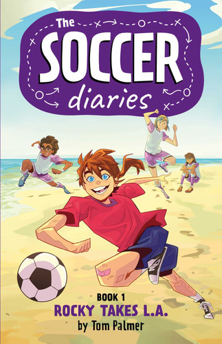 The Soccer Diaries Book 1: Rocky Takes L.A. — Tom Palmer