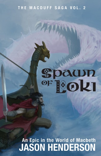 The Spawn of Loki: An Epic in the World of Macbeth (The Macduff Saga) — Henderson, Jason