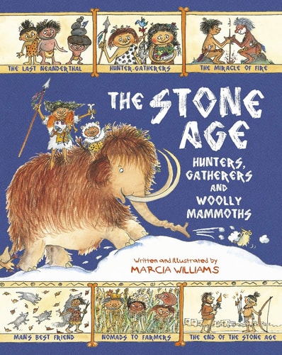 The Stone Age Hunters, Gatherers and Woolly Mammoths — Marcia Williams