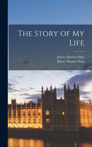 The Story of My Life — James Marion Sims