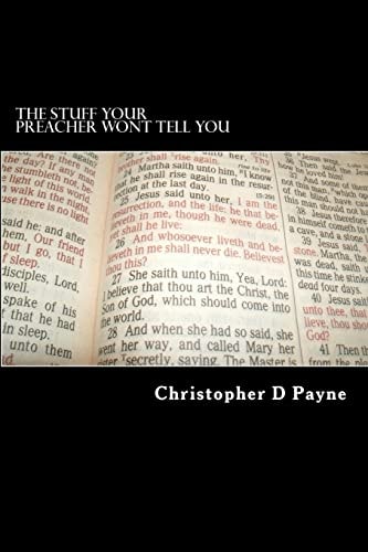 The Stuff Your Preacher Wont Tell You — Christopher D. Payne