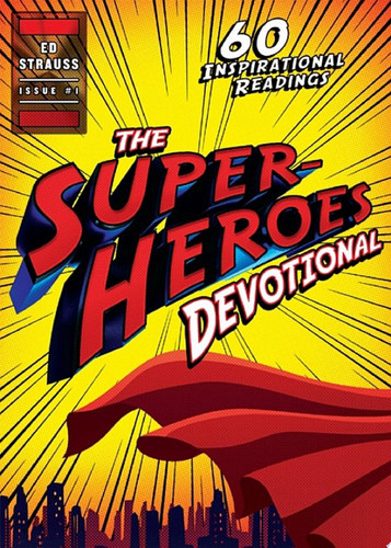 The Superheroes Devotional 60 Inspirational Readings — Ed Strauss