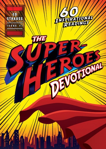 The Superheroes Devotional 60 Inspirational Readings — Ed Strauss