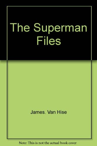 The Superman Files — James Van Hise