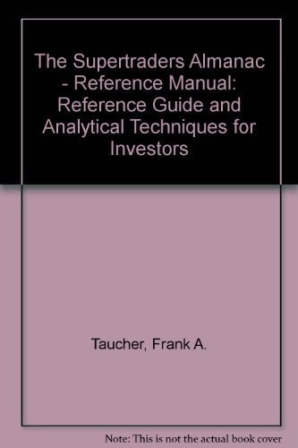 The Supertrader’s Almanac Reference Manual: Reference Guide and Analytical Technique — Frank A. Taucher
