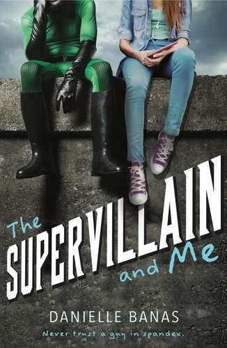 The Supervillain and Me — Danielle Banas