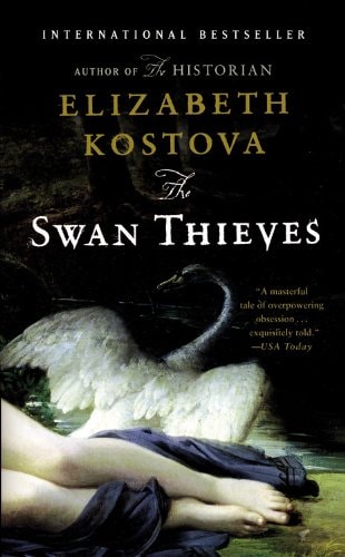 The Swan Thieves A Novel — Elizabeth Kostova
