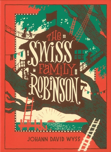 The Swiss Family Robinson — Johann David Wyss