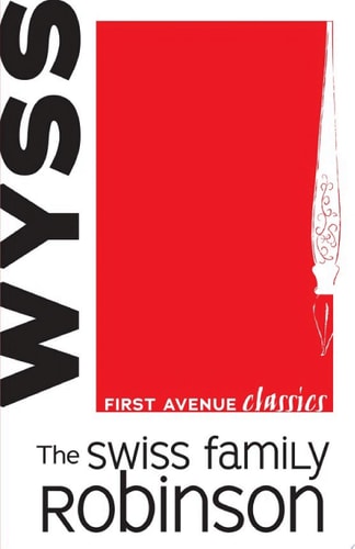 The Swiss Family Robinson — Johann David Wyss