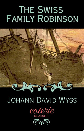 The Swiss Family Robinson — Johann David Wyss