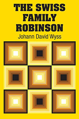 The Swiss Family Robinson — Johann David Wyss