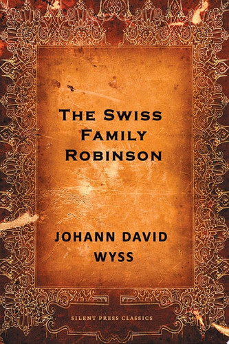 The Swiss Family Robinson — Johann David Wyss