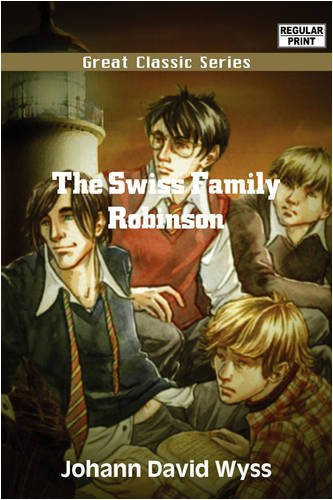 The Swiss Family Robinson — Johann David Wyss