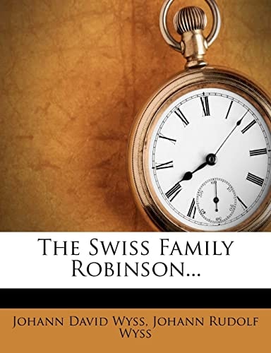 The Swiss Family Robinson… — Wyss, Johann David