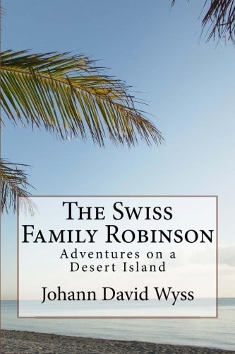 The Swiss Family Robinson — Wyss, Johann David