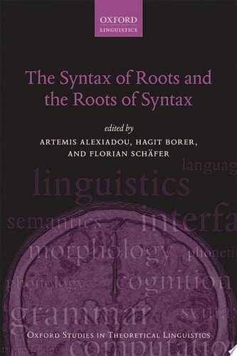 The Syntax of Roots and the Roots of Syntax — Artemis Alexiadou