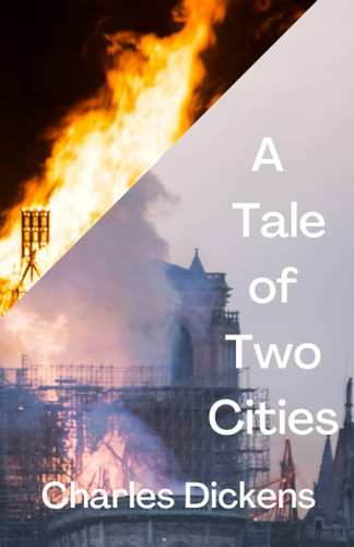 THE TALE OF TWO CITIES: Civil Unrest & Disobedience with Tragedy & Hope (Annotated) — Dickens, Charles