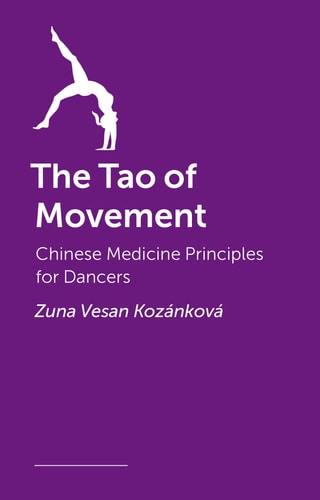 The Tao of Movement Chinese Medicine Principles for Movers — Zuna Vesan Kozánková