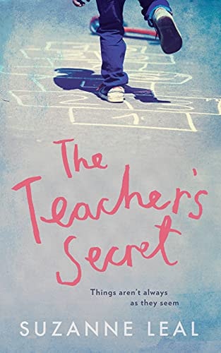 The Teacher’s Secret All Is Not What It Seems in This Close-Knit Community — Suzanne Leal
