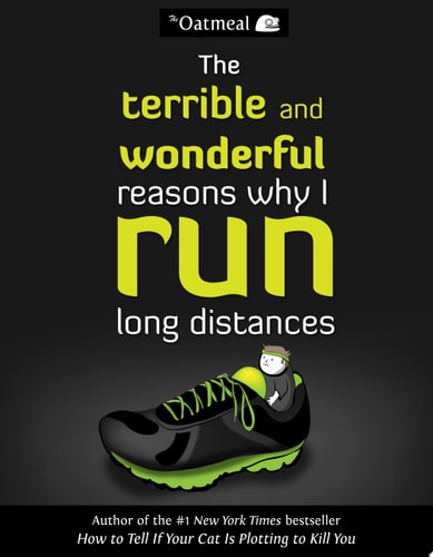 The Terrible and Wonderful Reasons Why I Run Long Distances — Matthew Inman