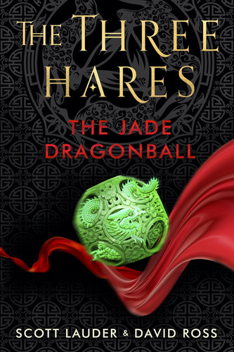 The Three Hares: The Jade Dragonball — Lauder, Scott
