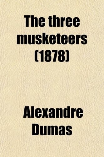 The three musketeers (1878) — Dumas, Alexandre