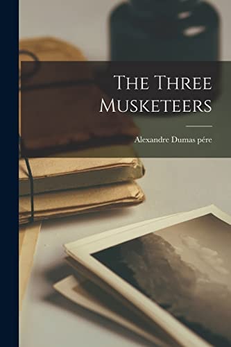 The Three Musketeers — Alexandre Dumas Pére