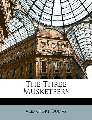The Three Musketeers — Dumas, Alexandre