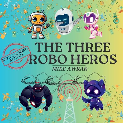 The Three Robo Heroes — Mike Awrak