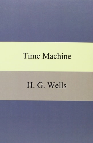 The Time Machine — H. G. Wells