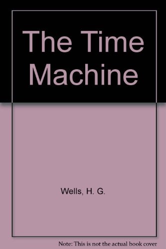 The Time Machine — H. G. Wells