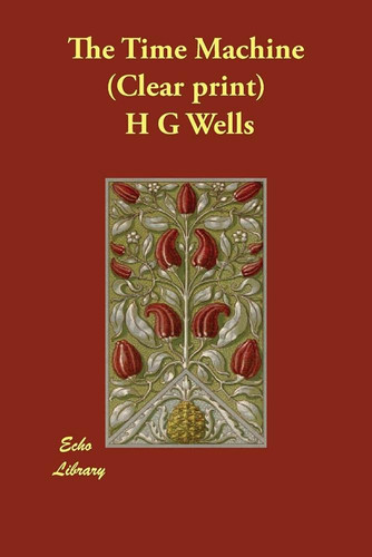 The Time Machine — H. G. Wells