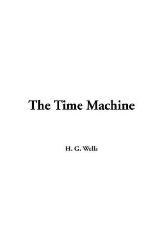 The Time Machine — H G Wells