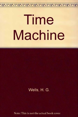 The Time Machine — Herbert George Wells