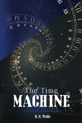 The Time Machine: Large Print, Original Text by the Father of Science Fiction — Wells, H. G.