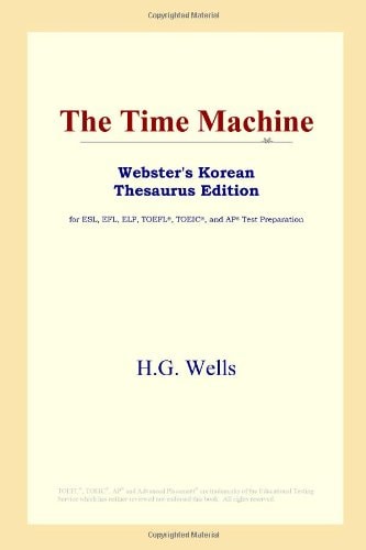 The Time Machine (Webster’s Korean Thesaurus Edition) — Wells, H.G.