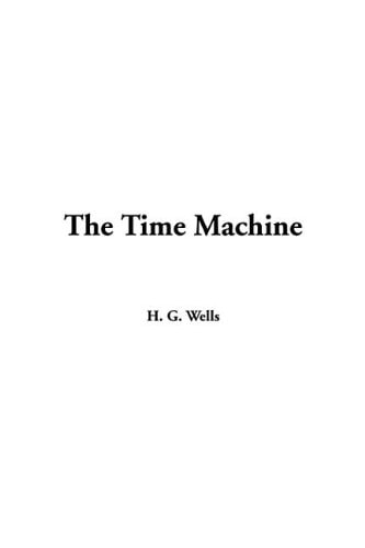 The Time Machine — Wells, H. G.