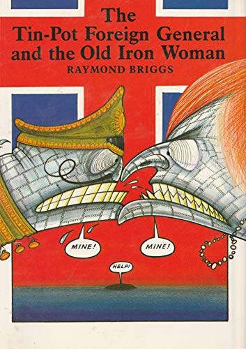 The tin-pot foreign general and the old iron woman — Briggs, Raymond