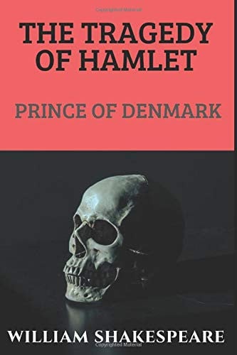 The Tragedy of Hamlet Prince of Denmark — William Shakespeare