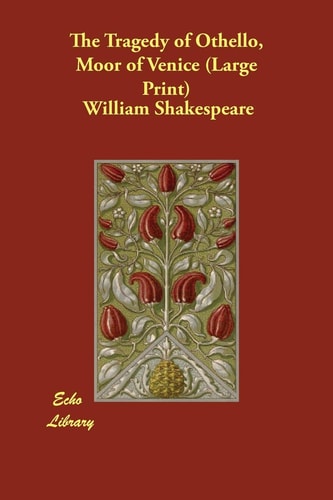The Tragedy of Othello, Moor of Venice — William Shakespeare
