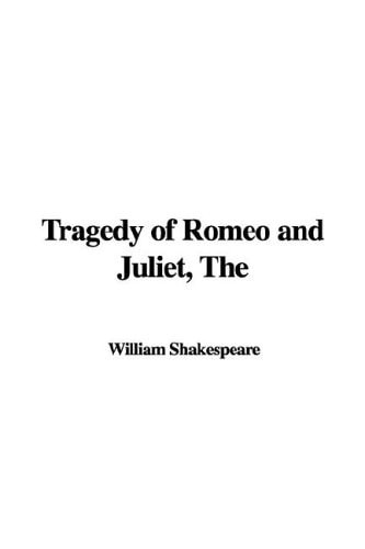 The Tragedy of Romeo And Juliet — Shakespeare, William