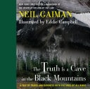 The Truth is a Cave in the Black Mountains A Tale of Travel and Darkness with Pictures of All Kinds — Neil Gaiman