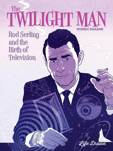 The Twilight Man Rod Serling and the Birth of Television — Koren Shadmi