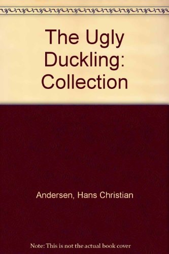 The Ugly Duckling: Collection — Andersen, Hans Christian
