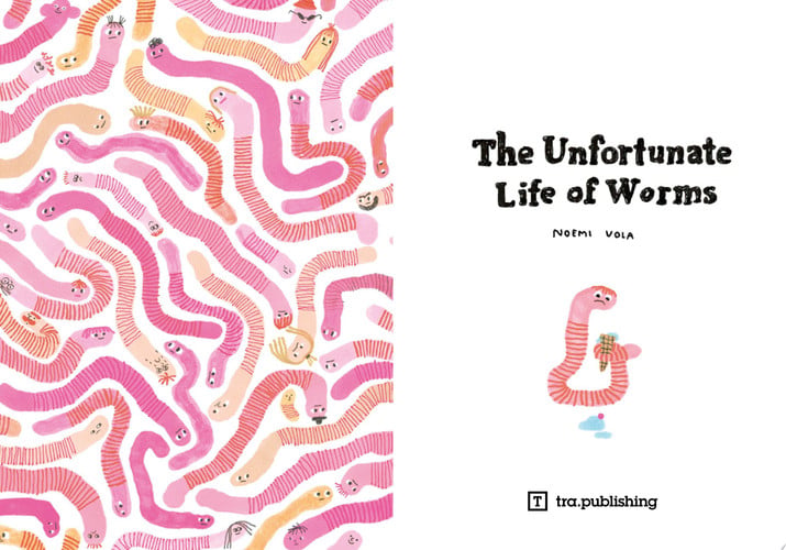 The Unfortunate Life of Worms — Noemi Vola